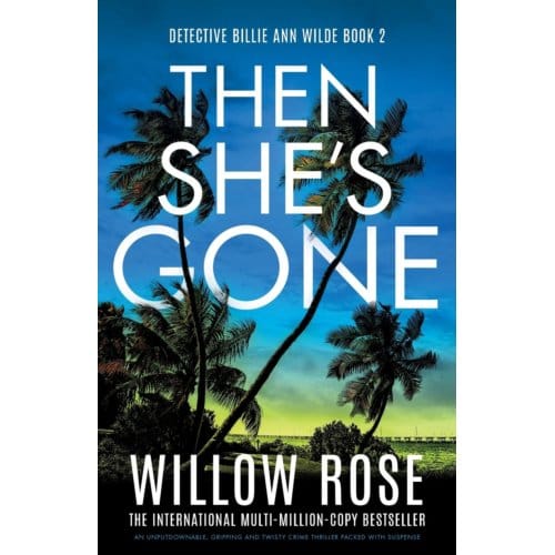 Then She's Gone - Detective Billie Ann Wilde - Willow Rose