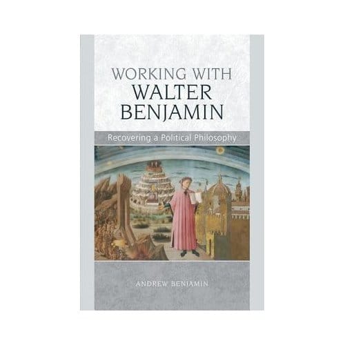 Working With Walter Benjamin - Andrew Benjamin