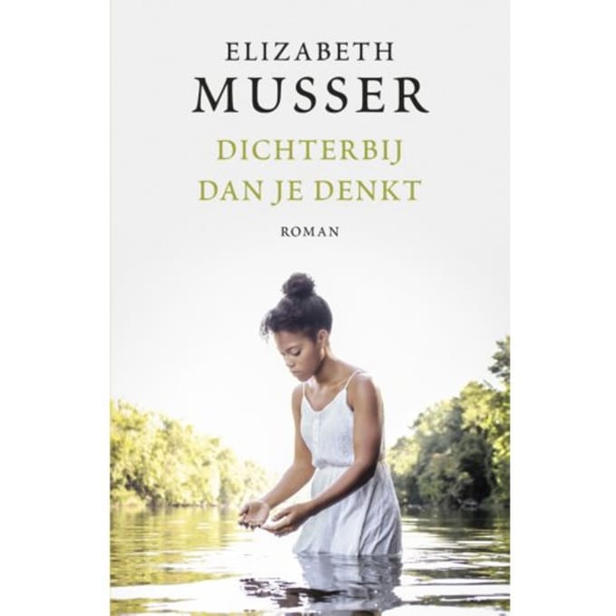 Dichterbij Dan Je Denkt - Elizabeth Musser