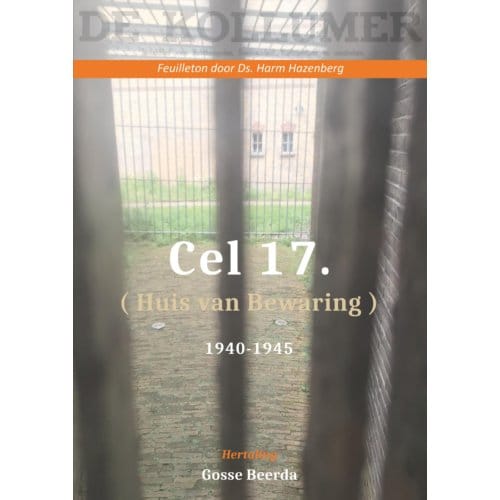 Cel 17 (Huis Van Bewaring) 1940 - 1945 - Gosse Beerda
