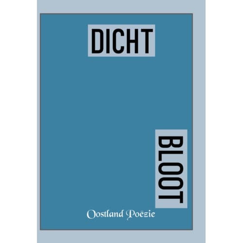 Bloot - Dicht - Oostland Poëzie