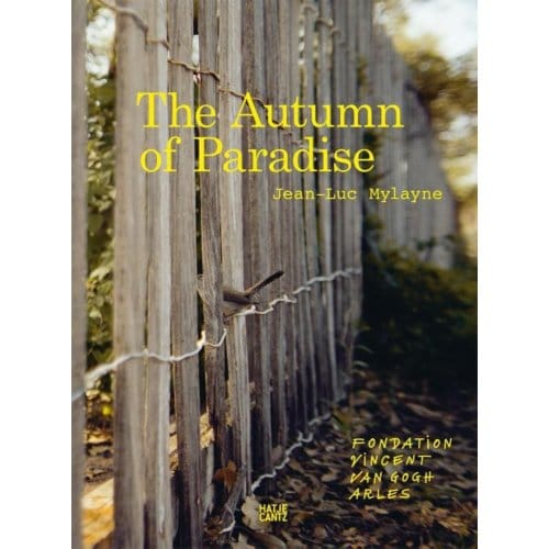 Jean-Luc Mylayne: The Autumn Of Paradise - Bice Curiger