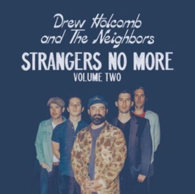 Drew Holcomb & The Neighbors - Strangers No More: Volume 2 (CD)