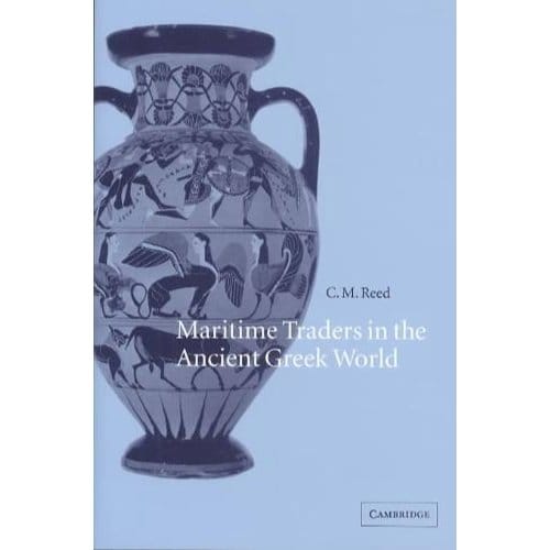 Maritime Traders In The Ancient Greek World - Reed, C. M. (Queens College, Nor