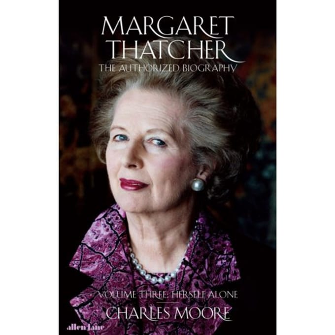 Margaret Thatcher - Margaret Thatcher: The Authorised Biography - Charles Moore