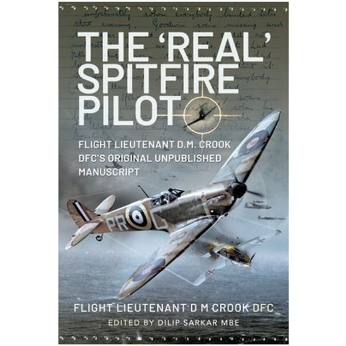 The 'Real' Spitfire Pilot - Flight Lieutenant D M Crook DFC