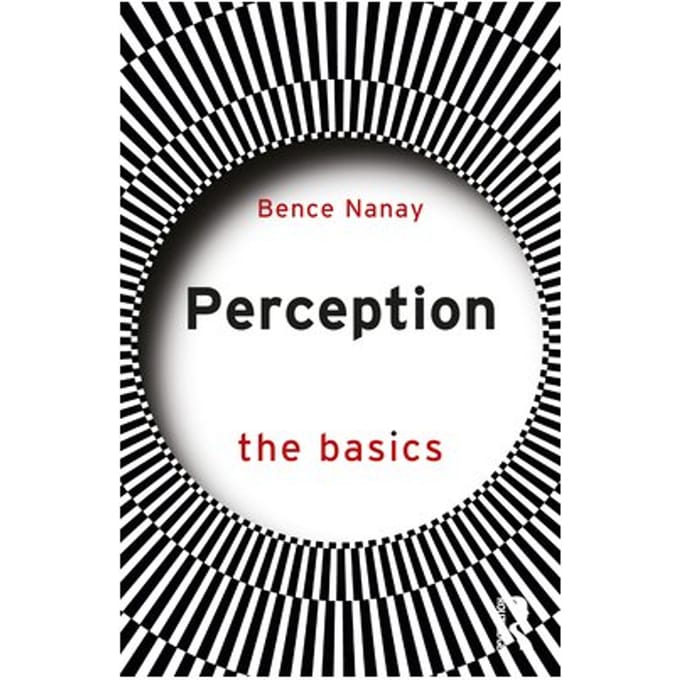 Perception: The Basics - The Basics - Nanay, Bence
