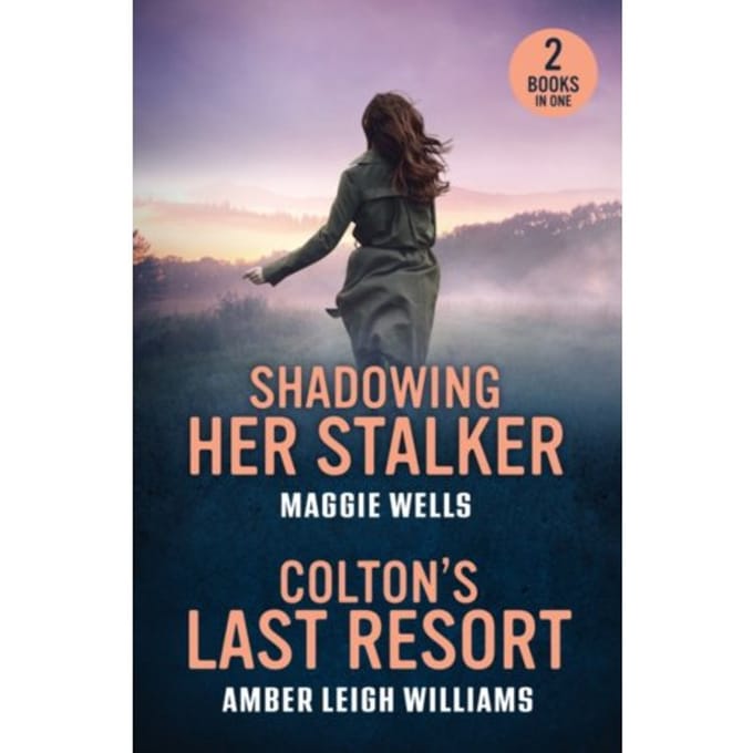 Shadowing Her Stalker / Colton's Last Resort - Maggie Wells