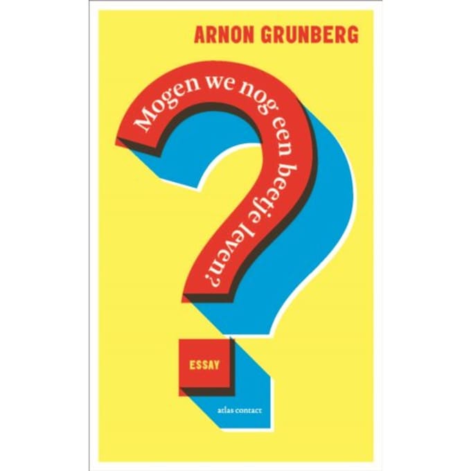 Mogen We Nog Een Beetje Leven? - Arnon Grunberg