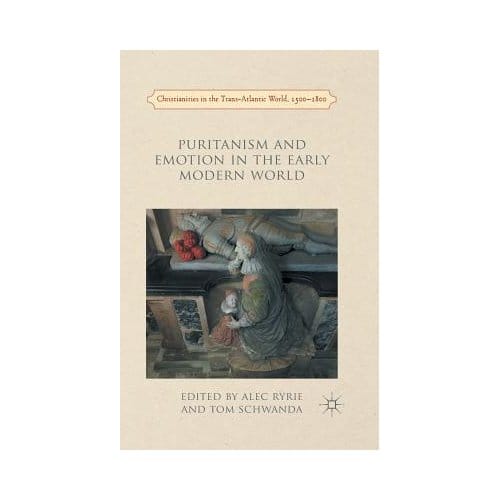 Puritanism And Emotion In The Early Modern World - Ryrie, A.