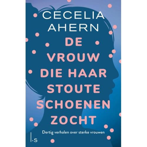 De Vrouw Die Haar Stoute Schoenen Zocht - Cecelia Ahern