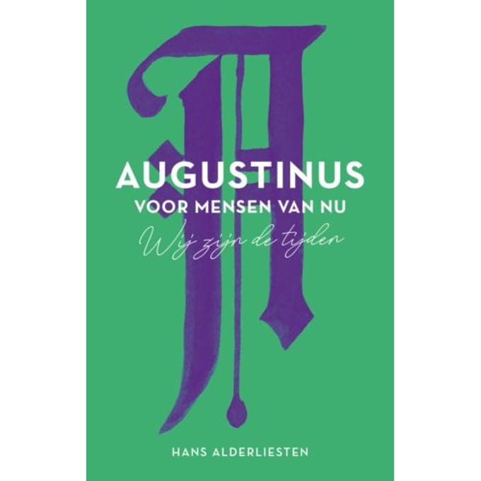 Augustinus Voor Mensen Van Nu - Hans Alderliesten