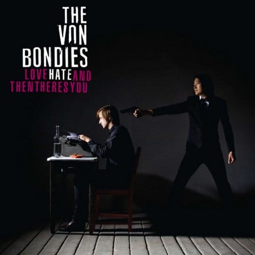 Love Hate And Then Theres You - The Von Bondies