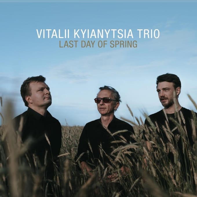 Last Day Of Spring - Vitalii Kyianytsia Trio
