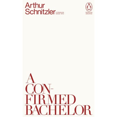 A Confirmed Bachelor - Penguin Archive - Arthur Schnitzler