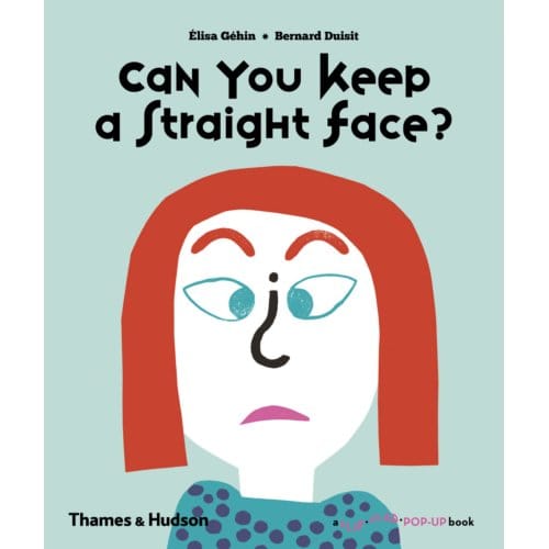 Can You Keep A Straight Face? - A Flip Flap Pop Up Book - Élisa Géhin