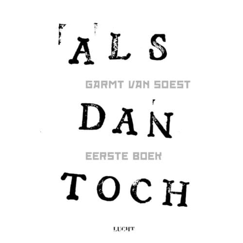 Als Dan Toch / Eerste Boek - Garmt van Soest