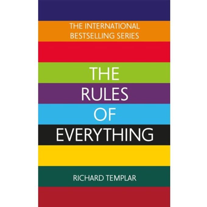 The Rules Of Everything: A Complete Code For Success And Happiness In Everything That Matters - Richard Templar