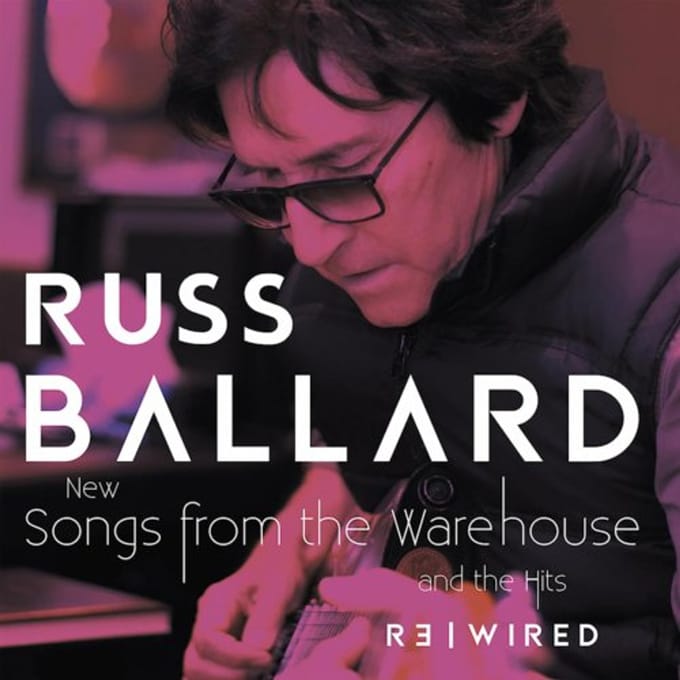 Songs From The Warehouse / The Hits Rewired - Russ Ballard