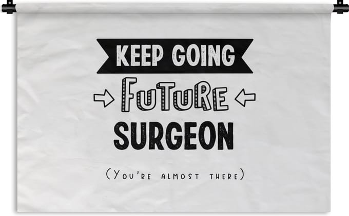 Wandkleed - Wanddoek - Quotes - Studeren - Chirurg - Dokter - 90x60 cm - Wandtapijt