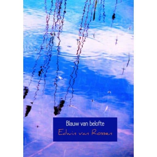 Blauw Van Belofte - Edwin van Rossen