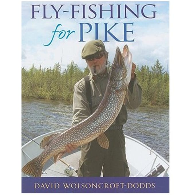 Fly-Fishing For Pike - Wolsoncroft-Dodds, David