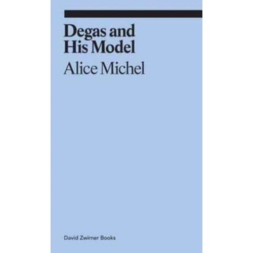 Degas And His Model - Ekphrasis - Alice Michel
