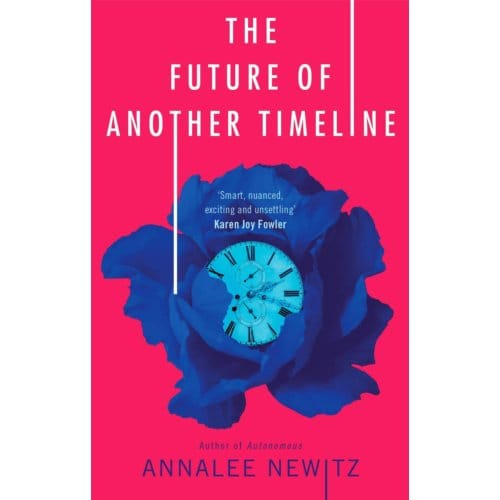 The Future Of Another Timeline - Annalee Newitz