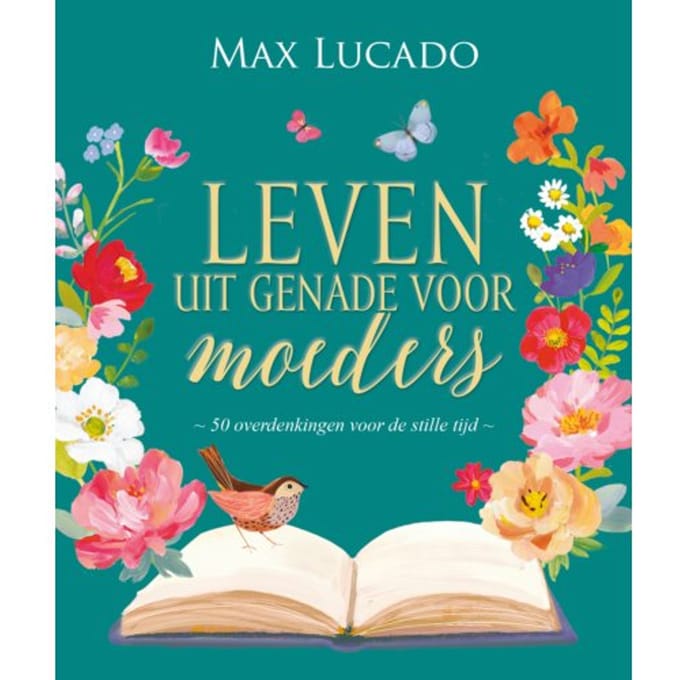 Leven Uit Genade Voor Moeders - Max Lucado