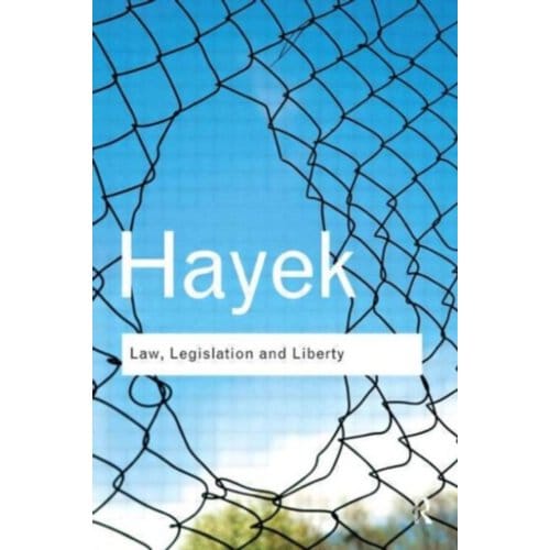 Law, Legislation And Liberty - Routledge Classics - Hayek, F. A.