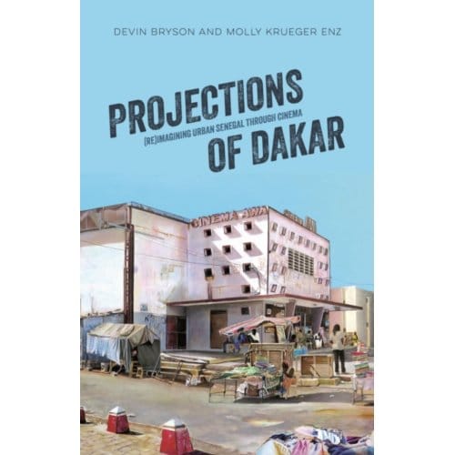 Projections Of Dakar - Research In International Studies, Africa Series - Bryson, Devin