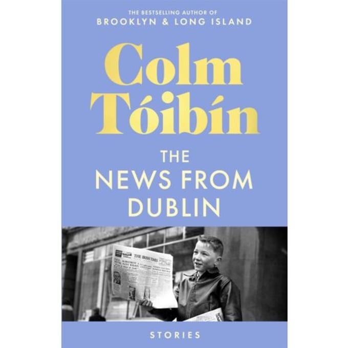 The News From Dublin - Colm Toibin