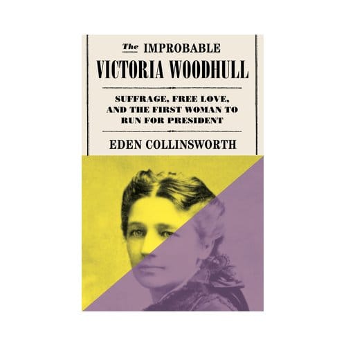 The Improbable Victoria Woodhull - Eden Collinsworth