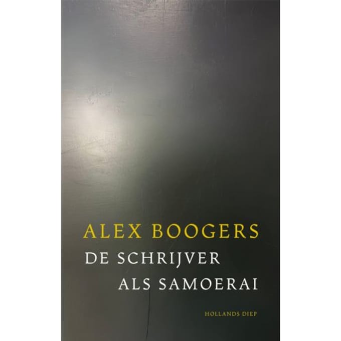 De Schrijver Als Samoerai - Alex Boogers
