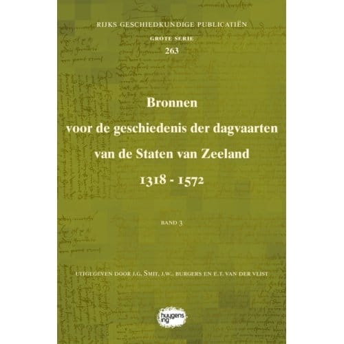 Bronnen Voor De Geschiedenis Der Dagvaarten Van De Staten Van Zeeland 1318 - 1572 - Rijks