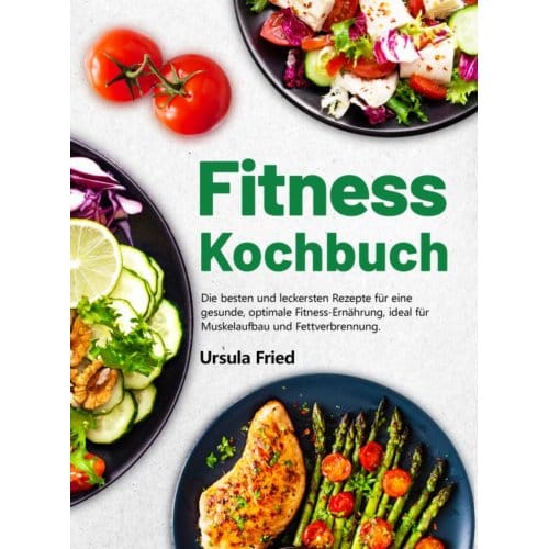 Fitness Kochbuch - Ursula Fried