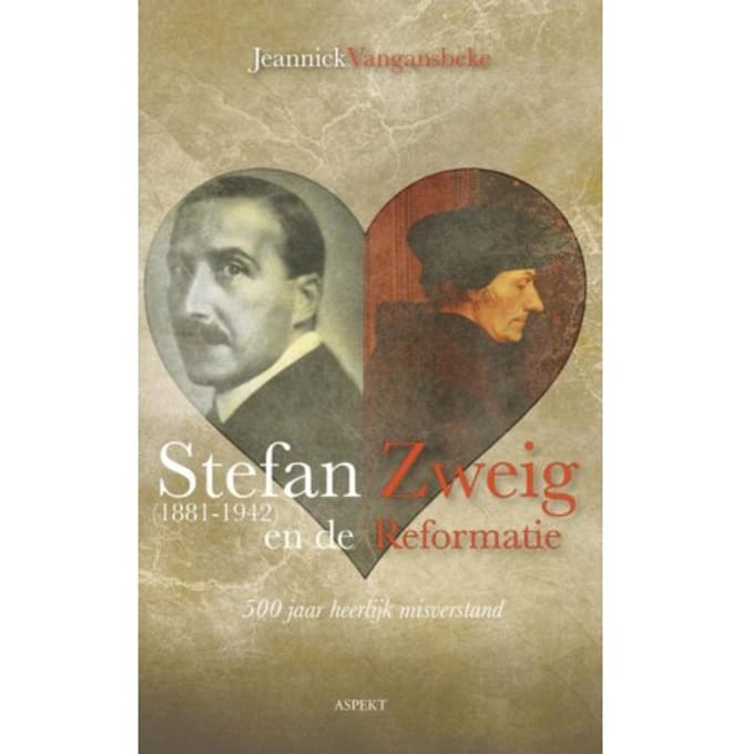 Stefan Zweig (1881-1942) En De Reformatie - Jeannick Vangansbeke