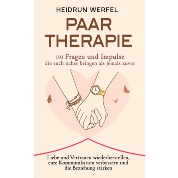 Paartherapie - 101 Fragen Und Impulse, Die Euch Näher Bringen Als Jemals Zuvor - Heidrun Werfel