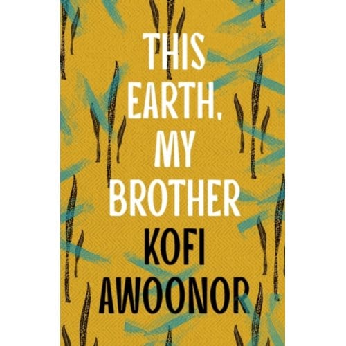 This Earth, My Brother - Kofi Awoonor