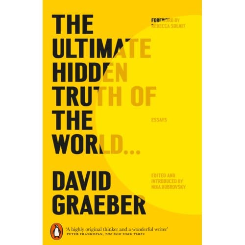 The Ultimate Hidden Truth Of The World - David Graeber