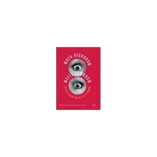 When Highbrow Meets Lowbrow - Peter Swirski