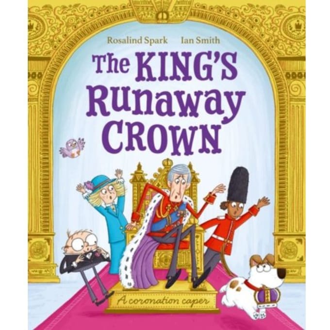 The King's Runaway Crown: A Coronation Caper - Rosalind Spark