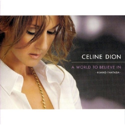 A World To Believe In - Celine Dion