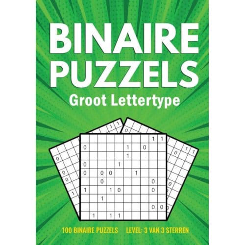 Binairo Groot Lettertype - 100 Binaire Puzzels - 3 Van 3 Sterren - Puzzelboeken met Groot Lettertyp