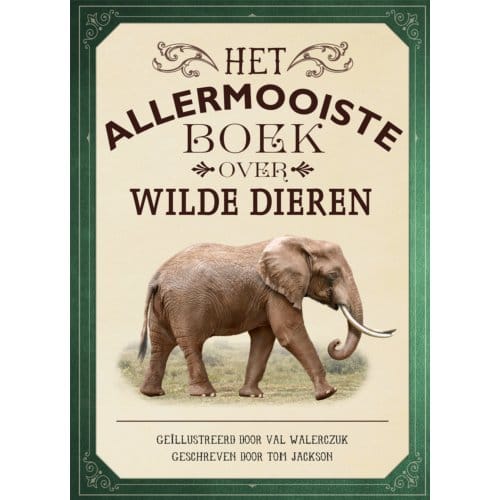 Het Allermooiste Boek Over Wilde Dieren - Allermooiste Boeken - Tom Jackson