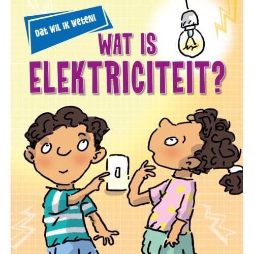 Wat Is Elektriciteit? - Dat Wil Ik Weten! - Kay Barnham