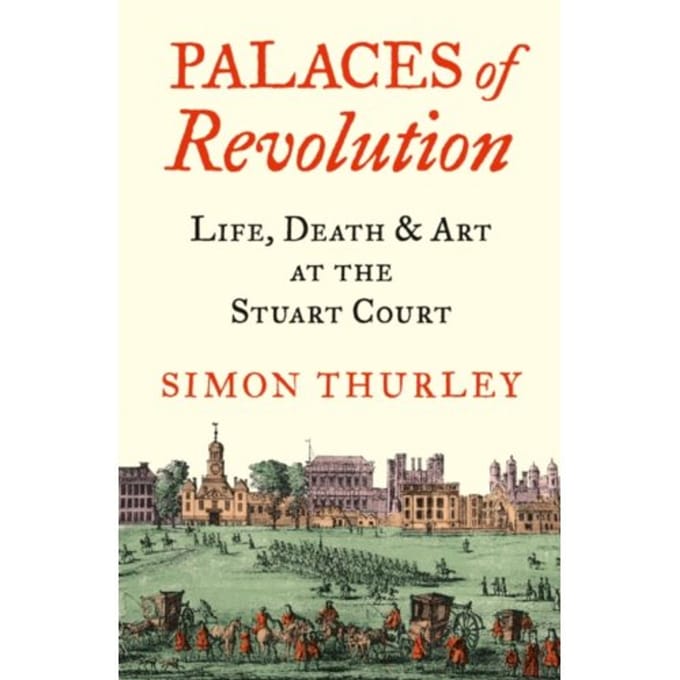 Palaces Of Revolution - Simon Thurley