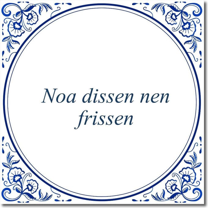 Tegeltje met standaard - Noa dissen nen frissen