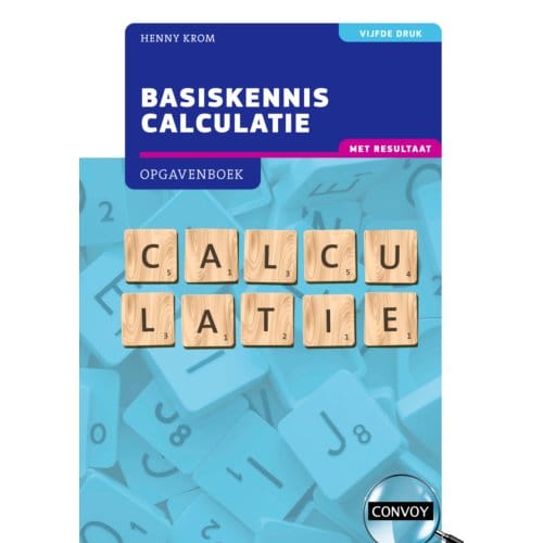 Basiskennis Calculatie Met Resultaat - H.M.M. Krom