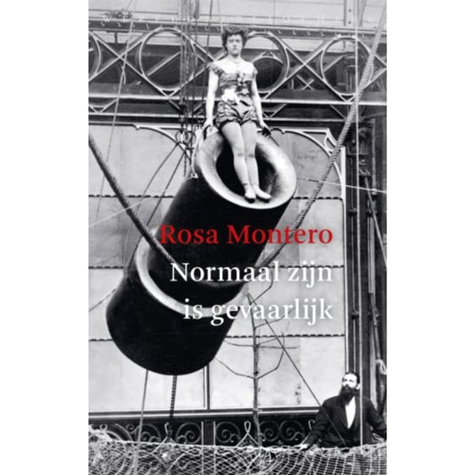 Normaal Zijn Is Gevaarlijk - Rosa Montero